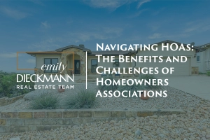 Navigating HOAs: The Benefits and Challenges of Homeowners Associations | emily dieckman real estate | lago vista, tx | HOAs in texas