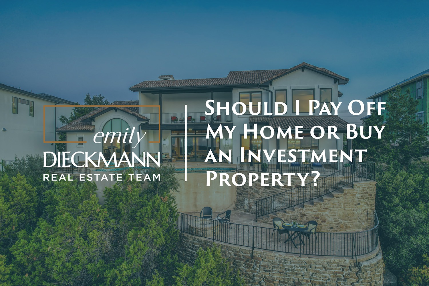 Should I Pay Off My Home or Buy an Investment Property? | emily dieckmann real estate