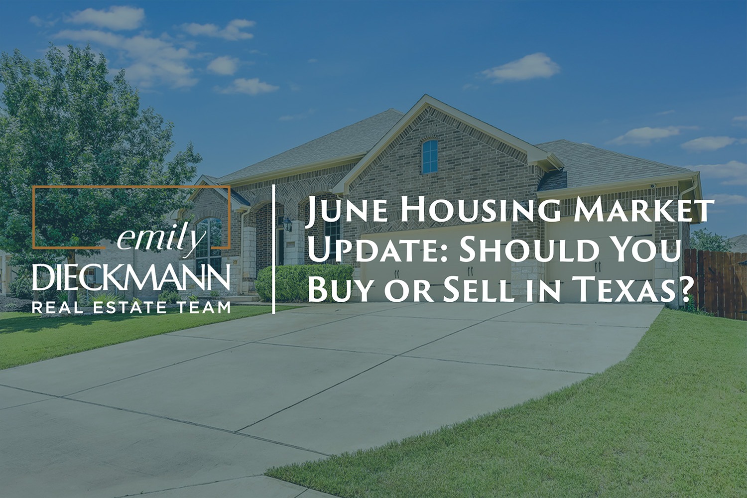 June Housing Market Update: Should You Buy or Sell in Texas? | Emily Dieckmann Real Estate