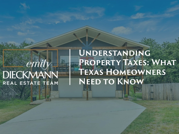 Understanding Property Taxes: What Texas Homeowners Need to Know | Emily Dieckmann Real Estate