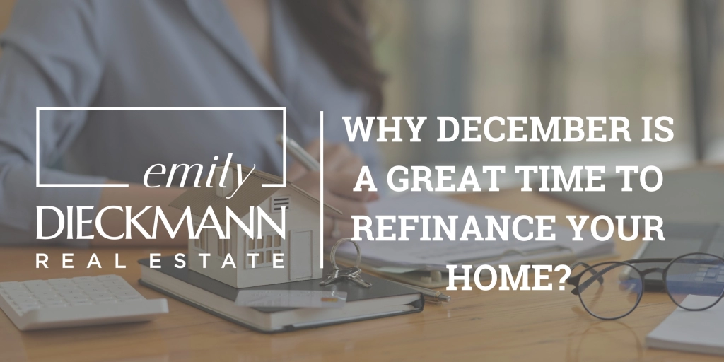 Why Should You Refinance Your Home in December?| Emily Dieckmann