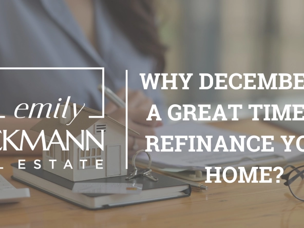 Why Should You Refinance Your Home in December?| Emily Dieckmann