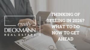 Thinking of Selling in 2026? What to Do Now to Get Ahead