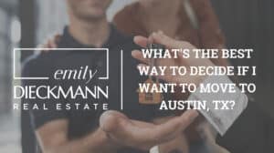 What's the best way to decide if I want to move to Austin, TX?