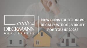 New Construction vs. Resale: Which Is Right for You in 2026?